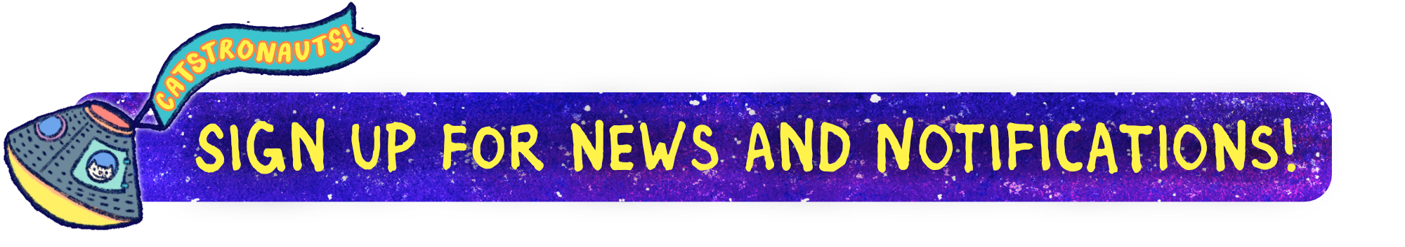 CatStronauts KS H2 Subheaders   News and Notifications   web graphic