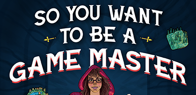 So You Want To Be a Game Master