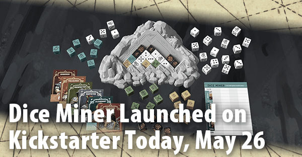 Dice Miner Is Live on Kickstarter Today, May 26